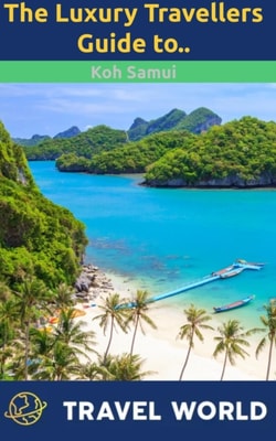 Luxury Travellers Guide to Koh Samui