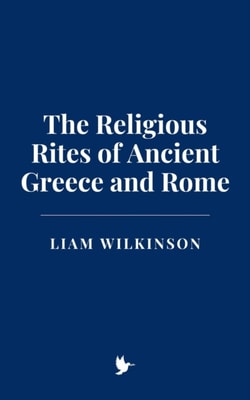 Religious Rites of Ancient Greece and Rome