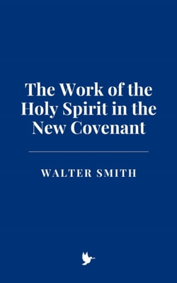 Work of the Holy Spirit in the New Covenant
