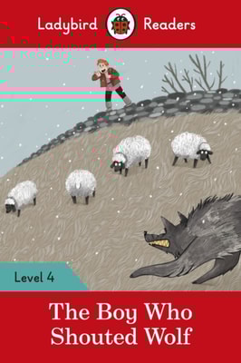 Ladybird Readers Level 4 - The Boy Who Shouted Wolf (ELT Graded Reader)