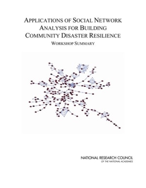 Applications of Social Network Analysis for Building Community Disaster Resilience