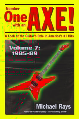 Number One with an Axe! A Look at the Guitar's Role in America's #1 Hits, Volume 7, 1985-89