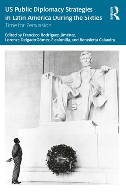 US Public Diplomacy Strategies in Latin America During the Sixties