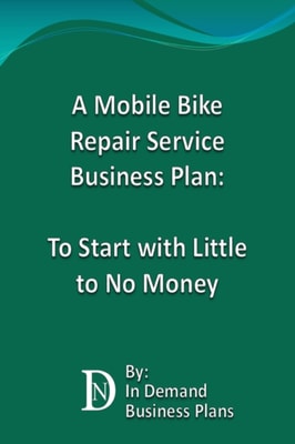 Mobile Bike Repair Service Business Plan: To Start with Little to No Money