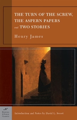 Turn of the Screw, The Aspern Papers and Two Stories (Barnes & Noble Classics Series)