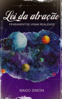 Lei da atração - Pensamentos viram realidade