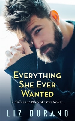 Everything She Ever Wanted: A Different Kind of Love Novel