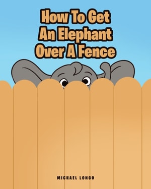 How To Get An Elephant Over A Fence