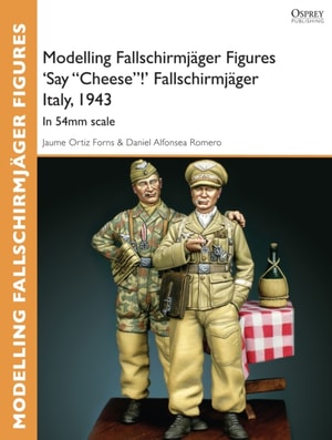 Modelling Fallschirmj ger Figures 'Say &quote;Cheese&quote;!' Fallschirmj ger Italy, 1943