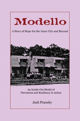 Modello, A Story of Hope for the Inner City and Beyond: An Inside-Out Model of Prevention and Resiliency in Action