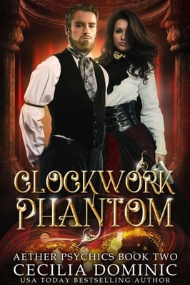 Clockwork Phantom : A Romantic Steampunk Thriller
