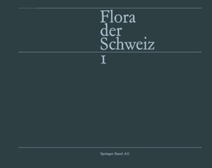 Flora der Schweiz und angrenzender Gebiete Band 1: Pteridophyta - Caryophyllaceae