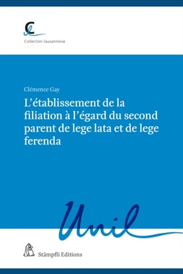 L'établissement de la filiation à l'égard  du second parent de lege lata et de lege ferenda