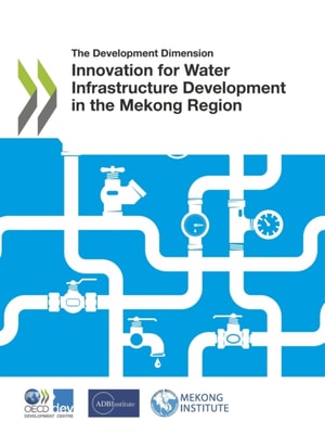 Development Dimension Innovation for Water Infrastructure Development in the Mekong Region