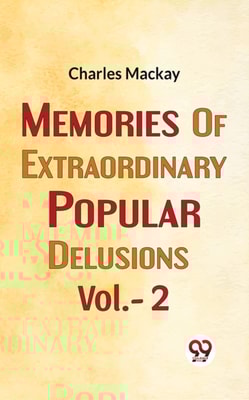 Memories Of Extraordinary Popular Delusions Vol.- 2