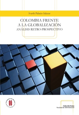 Colombia frente a la globalizacion. 