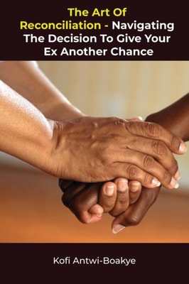 Art of Reconciliation: Navigating the Decision to Give Your Ex Another Chance