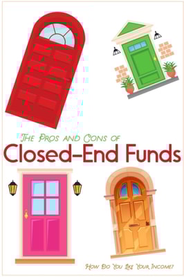Pros and Cons of Closed-End Funds: How Do You Like Your Income?