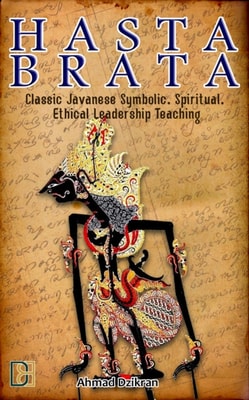 Hasta Brata: Classic Javanese Symbolic, Spiritual, and Ethical Leadership Teaching