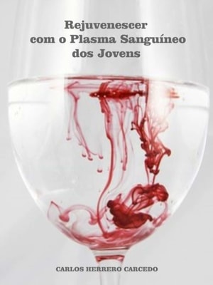 Rejuvenescer Com O Plasma Sanguineo Dos Jovens