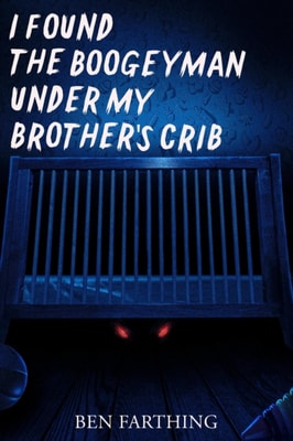 I Found the Boogeyman Under My Brother's Crib