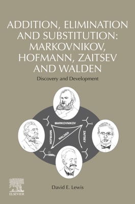 Addition, Elimination and Substitution: Markovnikov, Hofmann, Zaitsev and Walden