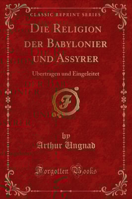Die Religion der Babylonier und Assyrer