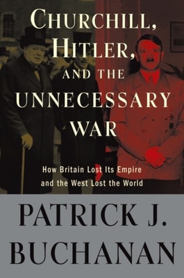 Churchill, Hitler, and &quote;The Unnecessary War&quote;