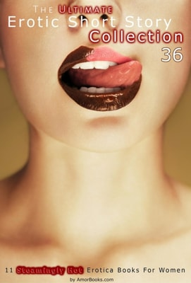 Ultimate Erotic Short Story Collection 36: 11 Erotica Books