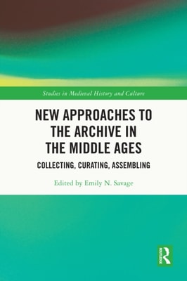 New Approaches to the Archive in the Middle Ages