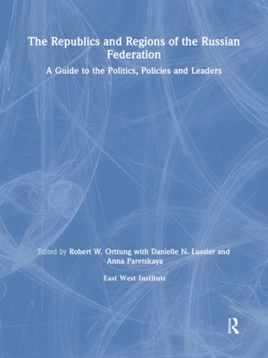 Republics and Regions of the Russian Federation: A Guide to the Politics, Policies and Leaders