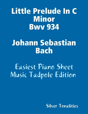 Little Prelude In C Minor Bwv 934 Johann Sebastian Bach - Easiest Piano Sheet Music Tadpole Edition
