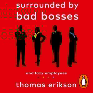 Surrounded by Bad Bosses and Lazy Employees
