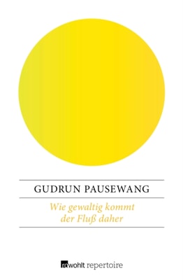 Wie gewaltig kommt der Fluß daher