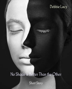 No Shade is Better Than the Other
