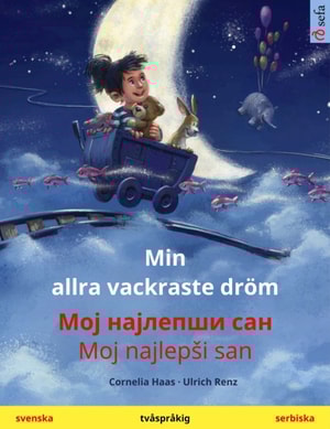 Min allra vackraste dröm – Мој најлепши сан / Moj najlepši san (svenska – serbiska)