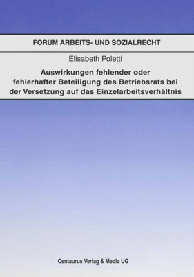 Auswirkungen fehlender oder fehlerhafter Beteiligung des Betriebsrats bei der Voraussetzung auf das Einzelarbeitsverhältnis