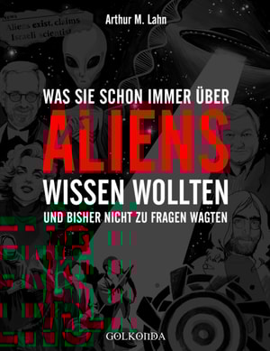 Was Sie schon immer über Aliens wissen wollten
