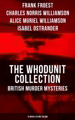 Whodunit Collection: British Murder Mysteries (15 Novels in One Volume)