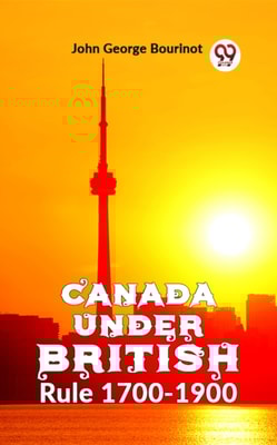Canada Under British Rule 1760-1900