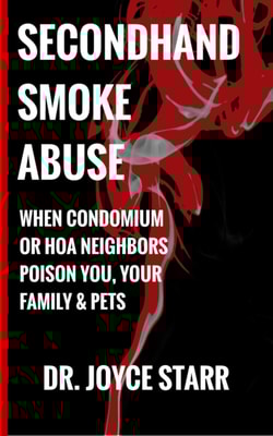 Secondhand Smoke Abuse: When Condominium or HOA Neighbors Poison You,  Your Family & Pets