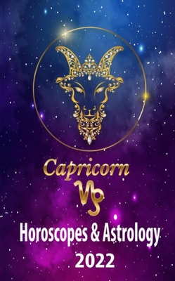 Capricorn Horoscopes & Astrology 2022
