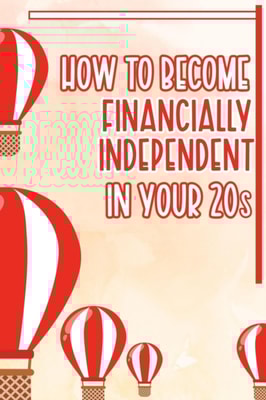 How to Become Financially Independent in Your 20s