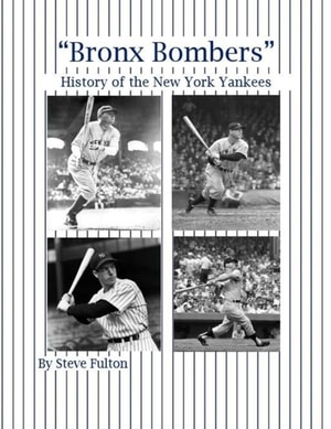 "e;Bronx Bombers"e; History of the New York Yankees