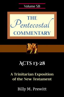 Pentecostal Commentary: Acts 13-28