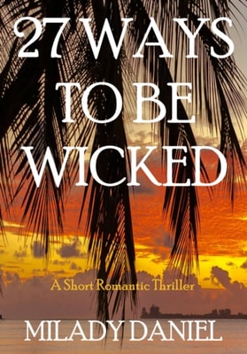 27 Ways To Be Wicked: A Short Romantic Thriller