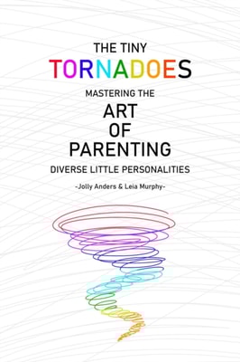 Tiny Tornadoes: Mastering The Art Of Parenting