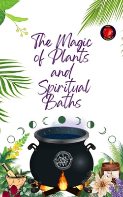 Magic  of Plants  and   Spiritual Baths