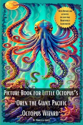 Picture Book for Little Octopus's - Oren the Giant Pacific Octopus Wizard