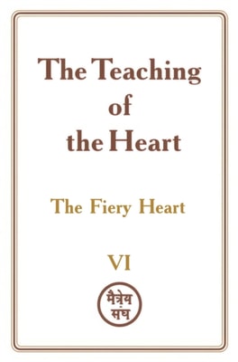 Teaching of the Heart: Volume VI - The Fiery Heart